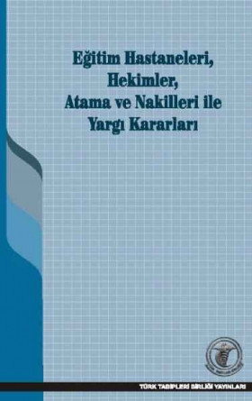 Eğitim Hastaneleri, Hekimler, Atama ve Nakilleri ile Yargı Kararları