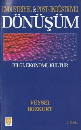 Endüstriyel ve Post-Endüstriyel Dönüşüm: Bilgi, Ekonomi ve Kültür