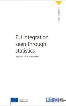 European Comission 2006 - EU Integration Seen Through Statistics Key Facts of 18 Policy Areas