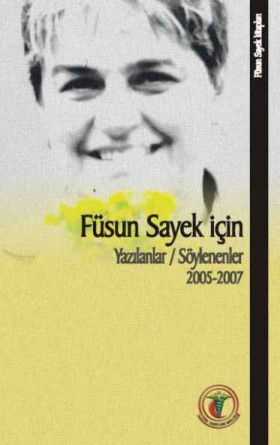 Füsun Sayek için Söylenenler / Yazılanlar 2005-2007