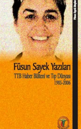 Füsun Sayek Yazıları: TTB Haber Bülteni ve Tıp Dünyası 1985-2006