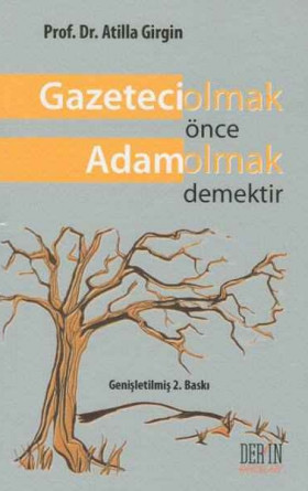 Gazeteci Olmak Önce Adam Olmak Demektir