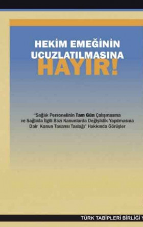 Hekim Emeğinin Ucuzlatılmasına Hayır! TTB Görüşleri