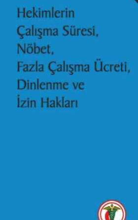 Hekimlerin Çalışma Süresi, Nöbet, Fazla Çalışma Ücreti, Dinlenme ve İzin Hakları