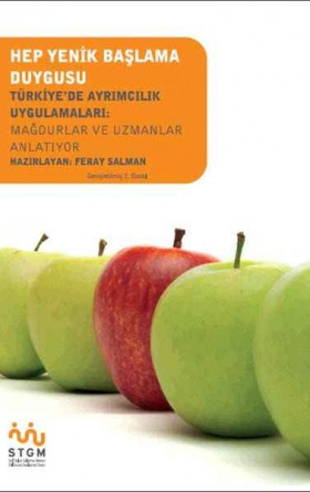 Hep Yenik Başlama Duygusu - Türkiye'de Ayrımcılık Uygulamaları: Mağdurlar ve Uzmanlar Anlatıyor