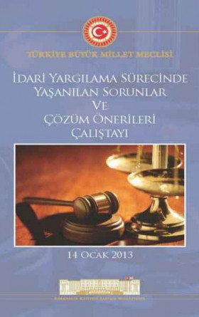 İdari Yargılama Sürecinde Yaşanılan Sorunlar ve Çözüm Önerileri Çalıştayı