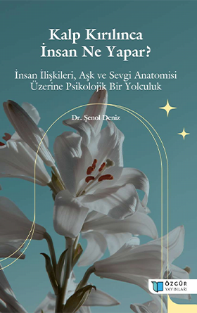 Kalp Kırılınca İnsan Ne Yapar?