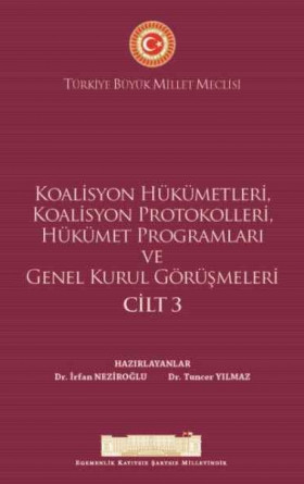 Koalisyon Hükümetleri, Koalisyon Protokolleri, Hükümet Programları ve Genel Kurul Görüşmeleri (Tek Kitap 3 cilt birleştirilmiş)