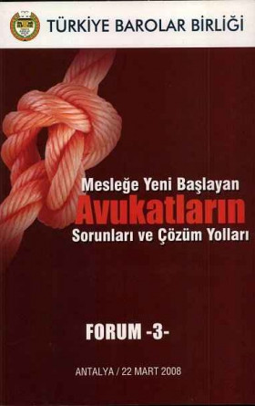 Mesleğe Yeni Başlayan Avukatların Sorunları ve Çözüm Yolları - Forum 7