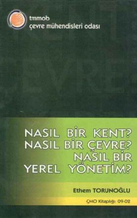 Nasıl Bir Kent? Nasıl Bir Çevre? Nasıl Bir Yerel Yönetim?