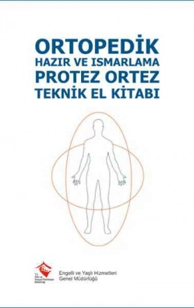 Ortopedik Hazır ve Ismarlama Protez Ortez Teknik El Kitabı