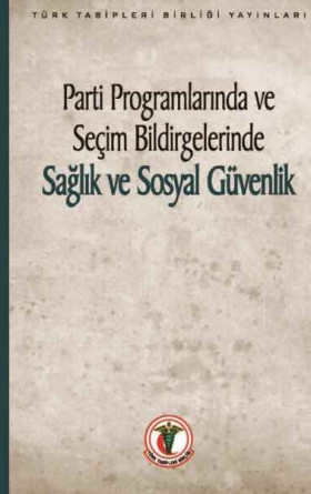 Parti Programlarında ve Seçim Bildirgelerinde Sağlık ve Sosyal Güvenlik