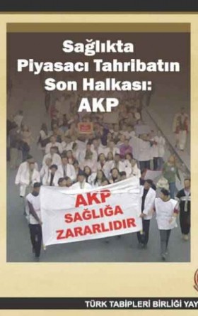 Sağlıkta Piyasacı Tahribatın Son Halkası: AKP