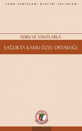 Soru ve Yanıtlarla Sağlıkta Kamu Özel Ortaklığı