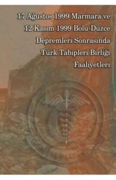17 Ağustos 1999 Marmara ve 12 Kasım 1999 Bolu-Düzce Depremleri Sonrasında TTB Faaliyetleri