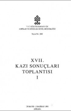 17. Kazı Sonuçları Toplantısı 1. Cilt