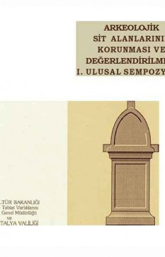 Arkeolojik Sit Alanlarının Korunması ve Değerlendirilmesi I. Ulusal Sempozyumu