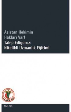 Asistan Hekimin Hakları Var! Talep Ediyoruz: Nitelikli Uzmanlık Eğitimi