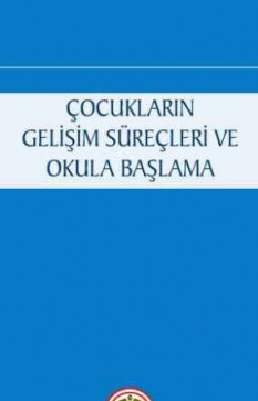 Çocukların Gelişme Süreçleri ve Okula Başlama