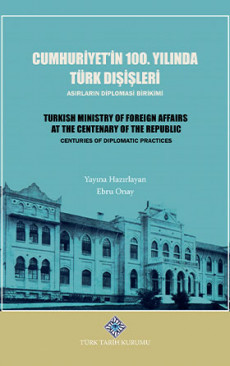 Cumhuriyet’in 100. Yılında Türk Dışişleri Asırların Diplomasi Birikimi