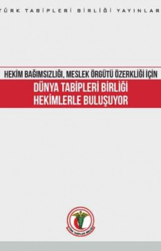 Hekim Bağımsızlığı, Meslek Örgütü Özerkliği Dünya Tabipleri Birliği Hekimlerle Buluşuyor