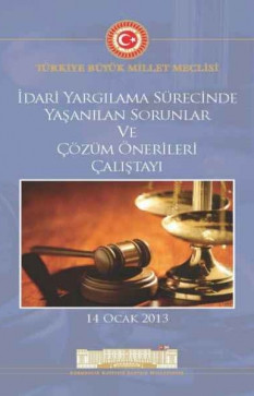 İdari Yargılama Sürecinde Yaşanılan Sorunlar ve Çözüm Önerileri Çalıştayı