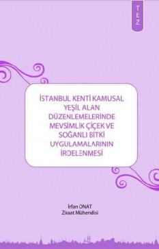 İstanbul Kenti Kamusal Yeşil Alan Düzenlemelerinde Mevsimlik Çiçek ve Soğanlı Bitki Uygulamaları