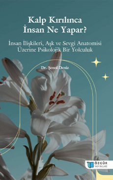 Kalp Kırılınca İnsan Ne Yapar?