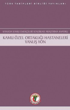 Kanada Kamu Emekçileri Sendikası Araştırma Raporu: Kamu Özel Ortaklığı Hastaneleri Yanlış Yön