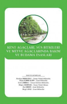 Kent Ağaçları, Süs Bitkileri ve Meyve Ağaçlarında Bakım ve Budama Esasları