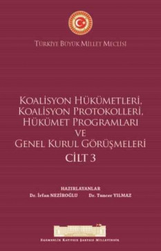 Koalisyon Hükümetleri, Koalisyon Protokolleri, Hükümet Programları ve Genel Kurul Görüşmeleri (3. Cilt)