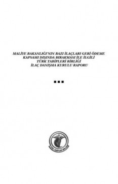 Maliye Bakanlığı'nın Bazı İlaçları Geri Ödeme Kapsamı Dışında Bırakması İle İlgili Rapor
