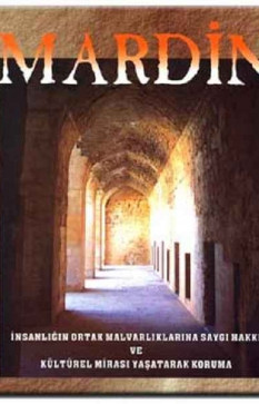 Mardin: İnsanlığın Ortak Malvarlıklarına Saygı Hakkı ve Kültürel Mirası Yaşatarak Koruma