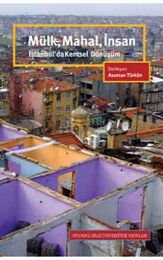 Mülk, Mahal, İnsan: İstanbul’da Kentsel Dönüşüm
