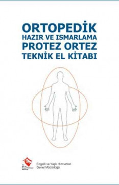 Ortopedik Hazır ve Ismarlama Protez Ortez Teknik El Kitabı