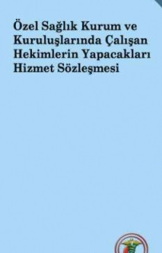 Özel Sağlık Kurum ve Kuruluşlarında Çalışan Hekimlerin Yapacakları Hizmet Sözleşmesi
