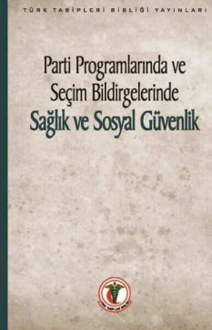 Parti Programlarında ve Seçim Bildirgelerinde Sağlık ve Sosyal Güvenlik