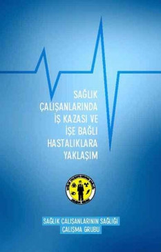Sağlık Çalışanlarında İş Kazası ve İşe Bağlı Hastalıklara Yaklaşım