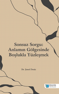 Sonsuz Sorgu: Anlamın Gölgesinde Boşlukla Yüzleşmek