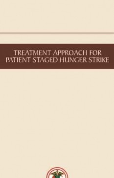 Treatment Approach Protocol For Patient Staged Hunger Strike