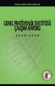 TTB-Genel Pratisyen Hekimlik Enstitüsü Çalışma Raporu 2006-2008