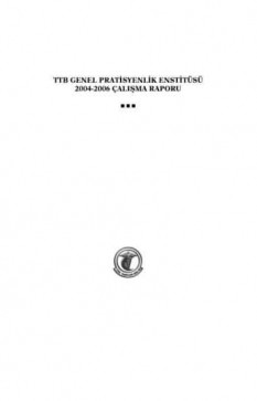TTB Genel Pratisyenlik Enstitüsü 2004-2006 Çalışma Raporu