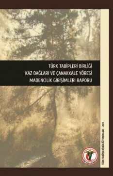 TTB Kaz Dağları ve Çanakkale Yöresi Madencilik Girişimleri Raporu