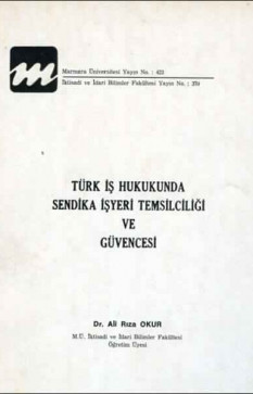 Türk İş Hukukunda Sendika İşyeri Temsilciliği ve Güvencesi