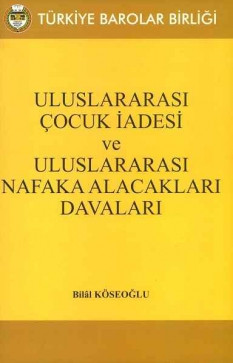 Uluslararası Çocuk İadesi ve Uluslararası Nafaka Alacakları Davaları