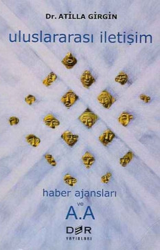 Uluslararası İletişim, Haber Ajansları ve A.A.