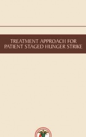 Treatment Approach Protocol For Patient Staged Hunger Strike