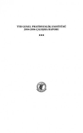 TTB Genel Pratisyenlik Enstitüsü 2004-2006 Çalışma Raporu