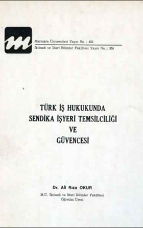 Türk İş Hukukunda Sendika İşyeri Temsilciliği ve Güvencesi