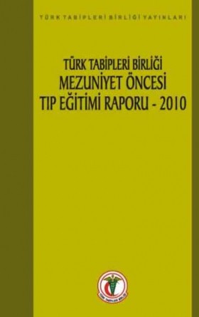 Türk Tabipleri Birliği Mezuniyet Öncesi Tıp Eğitimi Raporu - 2010